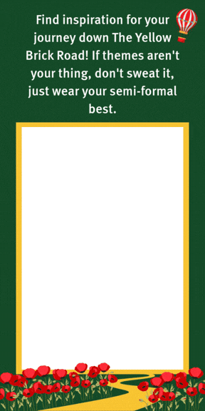 find inspiration for your your journey down the yellow brick road! If themes aren't your thing, don't sweat it, just wear your semi-formal best. Below is a gif of various costumes inspired from the land of oz
